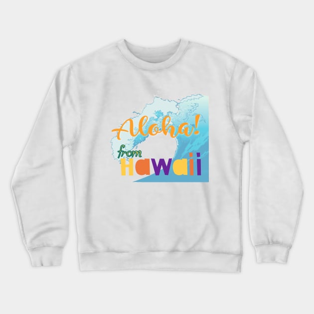 ALOHA,Hawaii greetings Crewneck Sweatshirt by zzzozzo